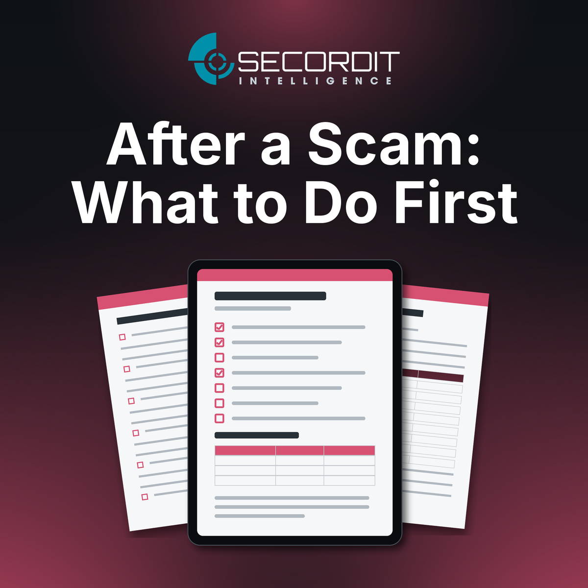 After a Scam: What to Do First by Secordit Intelligence: a tablet showing a blank checklist page, with two printed pages behind it.